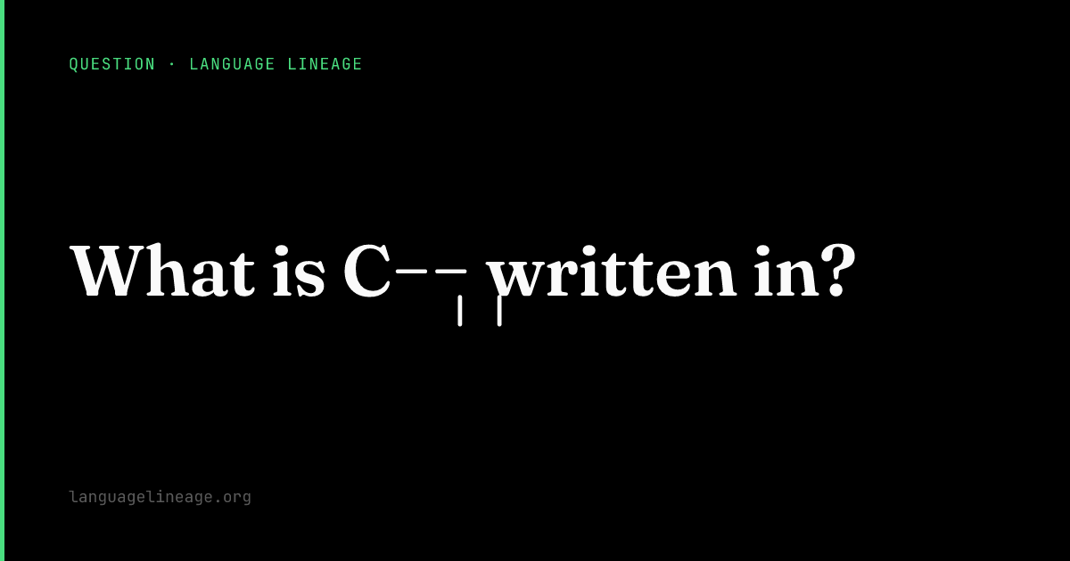 What is C++ written in? GCC and Clang/LLVM are C++ | Language Lineage